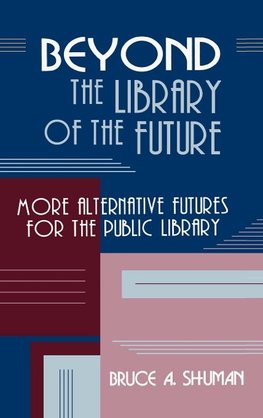 Beyond the Library of the Future