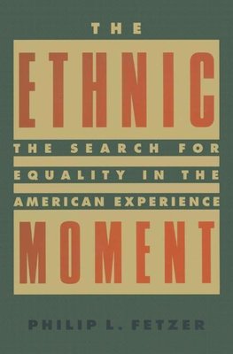 Fetzer, P: The Ethnic Moment: The Search for Equality in the