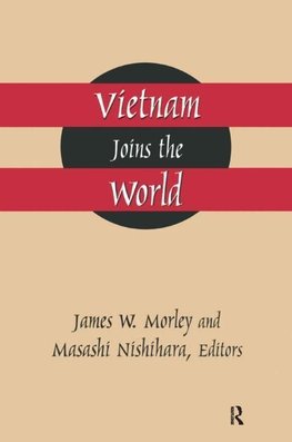 Morley, J: Vietnam Joins the World: American and Japanese Pe