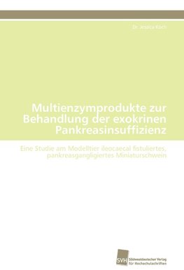 Multienzymprodukte zur Behandlung der exokrinen Pankreasinsuffizienz