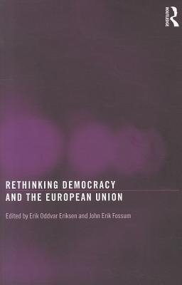 Eriksen, E: Rethinking Democracy and the European Union