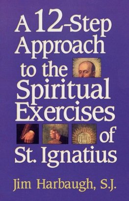 12-Step Approach to the Spiritual Exercises of St. Ignatius