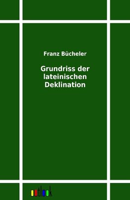 Grundriss der lateinischen Deklination