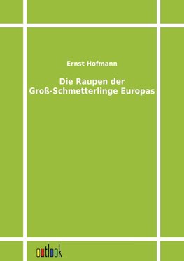 Die Raupen der Groß-Schmetterlinge Europas