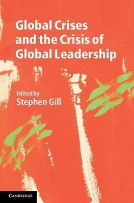 Gill, S: Global Crises and the Crisis of Global Leadership