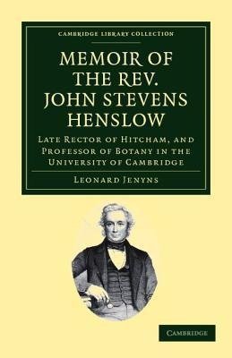 Memoir of the REV. John Stevens Henslow, M.A., F.L.S., F.G.S., F.C.P.S.