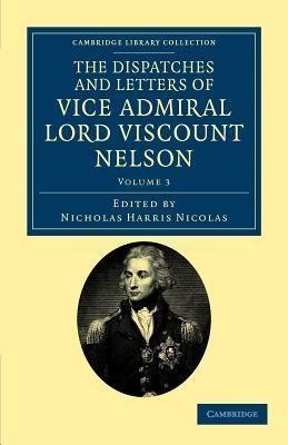 The Dispatches and Letters of Vice Admiral Lord Viscount Nelson - Volume 3