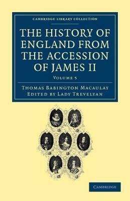 The History of England from the Accession of James II - Volume             5