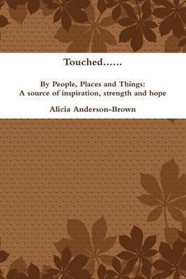 Touched......by People, Places and Things