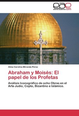 Abraham y Moisés: El papel de los Profetas