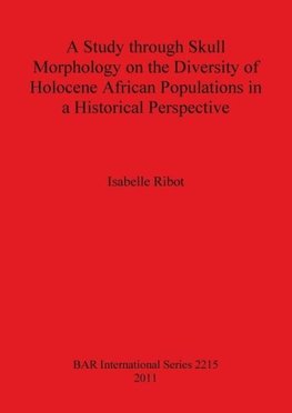 A Study through Skull Morphology on the Diversity of Holocene African Populations in a Historical Perspective