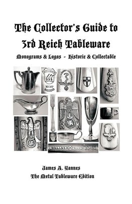 The Collector's Guide to 3rd Reich Tableware (Monograms, Logos, Maker Marks Plus History)