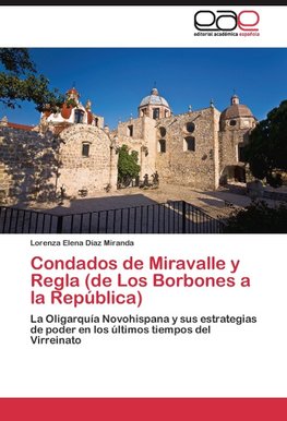 Condados de Miravalle y Regla (de Los Borbones a la República)