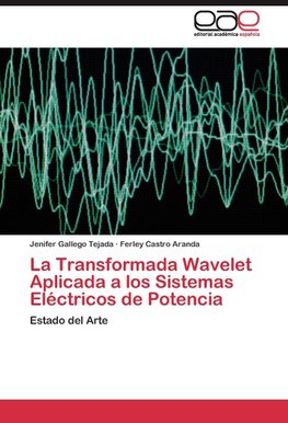 La Transformada Wavelet Aplicada a los Sistemas Eléctricos de Potencia