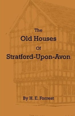 The Old Houses of Stratford-Upon-Avon