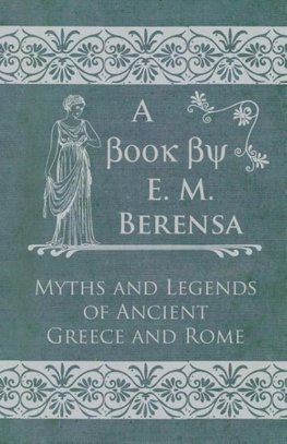 The Myths and Legends of Ancient Greece and Rome