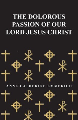 The Dolorous Passion of Our Lord Jesus Christ