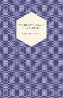 Precious Stones and Their Stories - An Article on the History of Gemstones and Their Use