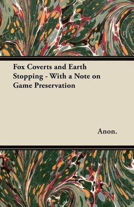 FOX COVERTS & EARTH STOPPING -