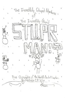 The Incredibly Stupid Adventures of the Incredibly Stupid Stuper Man!