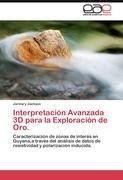 Interpretación Avanzada 3D para la Exploración de Oro.