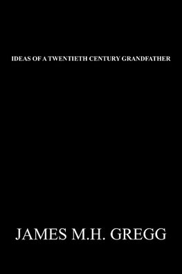 IDEAS OF A TWENTIETH CENTURY GRANDFATHER