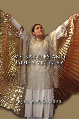 My Battles and God's Victory