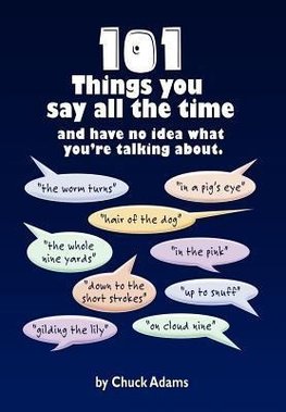 101 THINGS YOU SAY ALL THE TIME