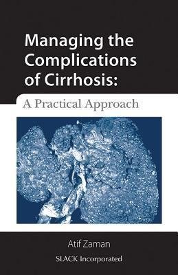 Zaman, A:  Managing the Complications of Cirrhosis