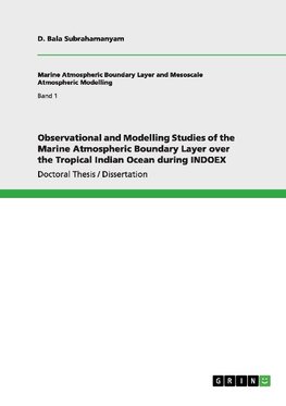 Observational and Modelling Studies of the Marine Atmospheric Boundary Layer over the Tropical Indian Ocean during INDOEX