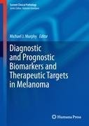 Diagnostic and Prognostic Biomarkers and Therapeutic Targets in Melanoma