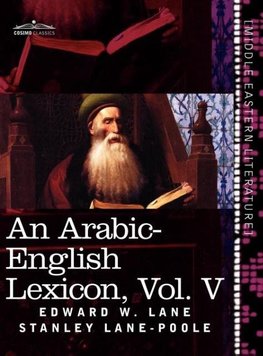 An Arabic-English Lexicon (in Eight Volumes), Vol. V