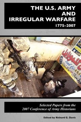 The U.S. Army and Irregular Warfare 1775-2007