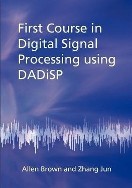 First Course in Digital Signal Processing Using Dadisp