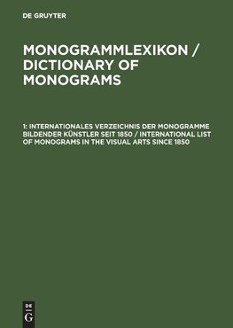 Internationales Verzeichnis der Monogramme bildender Künstler seit 1850 / International List of Monograms in the Visual Arts since 1850