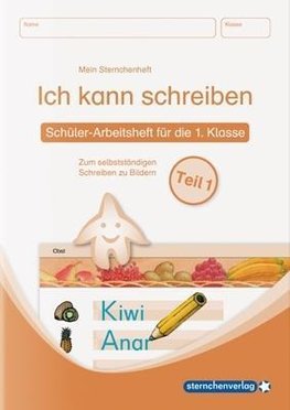 Ich kann schreiben  Teil 1 Schüler-Arbeitsheft für die 1. Klasse