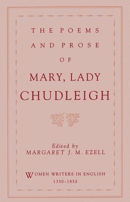 Chudleigh, L: The Poems and Prose of Mary, Lady Chudleigh