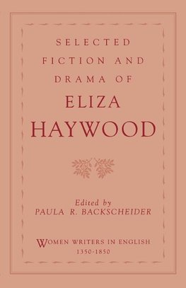 Haywood, E: Selected Fiction and Drama of Eliza Haywood