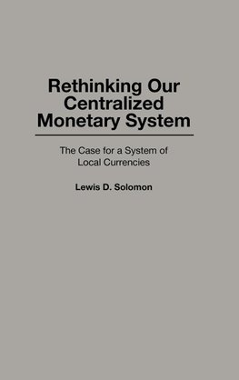 Rethinking Our Centralized Monetary System