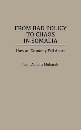 From Bad Policy to Chaos in Somalia