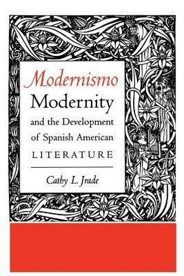 Modernismo, Modernity and the Development of Spanish Americ