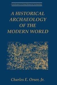 A Historical Archaeology of the Modern World