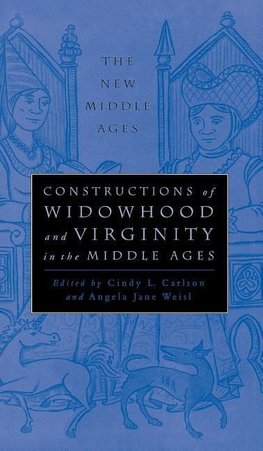 Constructions of Widowhood and Virginity in the Middle Ages