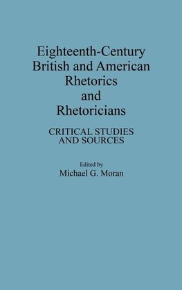 Eighteenth-Century British and American Rhetorics and Rhetoricians