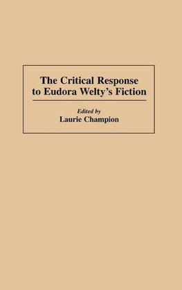 The Critical Response to Eudora Welty's Fiction