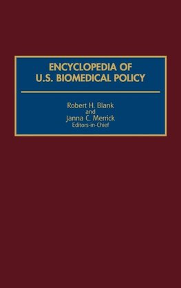 Encyclopedia of U.S. Biomedical Policy