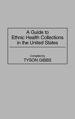 A Guide to Ethnic Health Collections in the United States