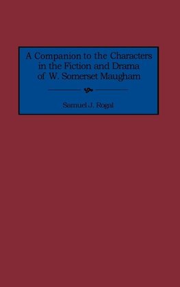 A Companion to the Characters in the Fiction and Drama of W. Somerset Maugham
