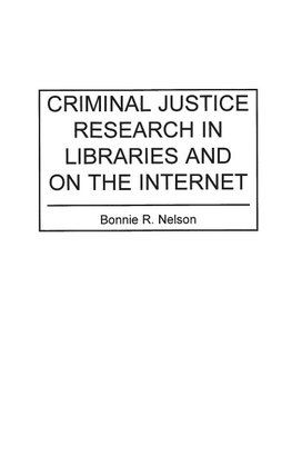 Criminal Justice Research in Libraries and on the Internet