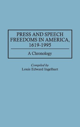 Press and Speech Freedoms in America, 1619-1995